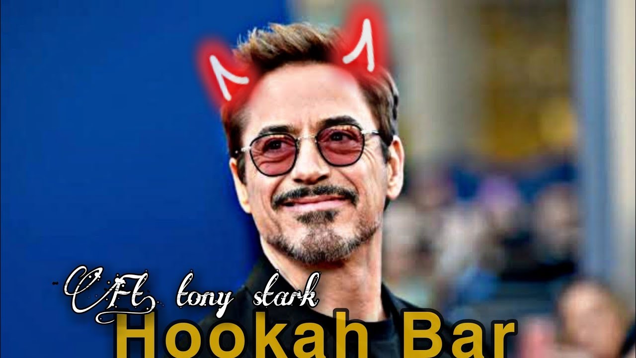 Hookah bar Ft. tony stark | X Hookah Bar Ft. tony stark | Hookah Bar Editz