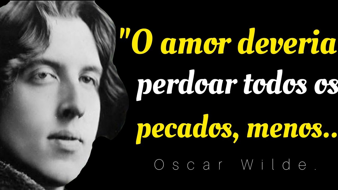 Frases sobre Amor, Dinheiro e Felicidade|Oscar Wilde.