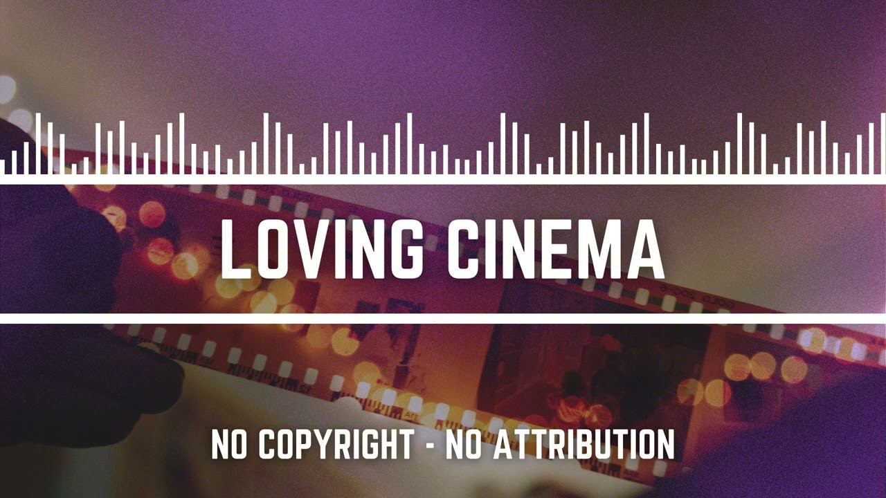 Royalty-Free Cinematic Background Music [No Copyright, No Attribution]/LOVING CINEMA