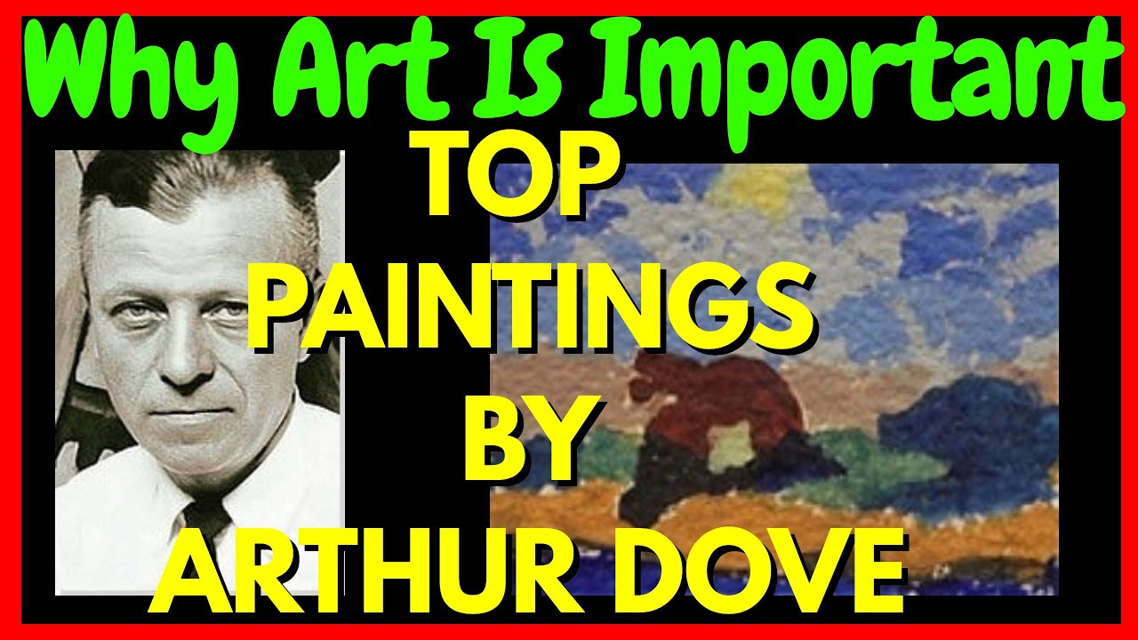 Why Art Is Important 2020 | Top 5 Arthur Dove Paintings