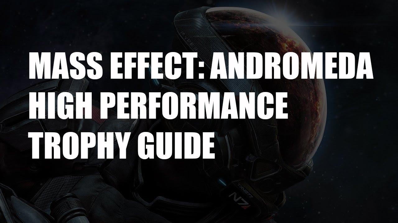 Mass Effect: Andromeda High Performance Easy Trophy