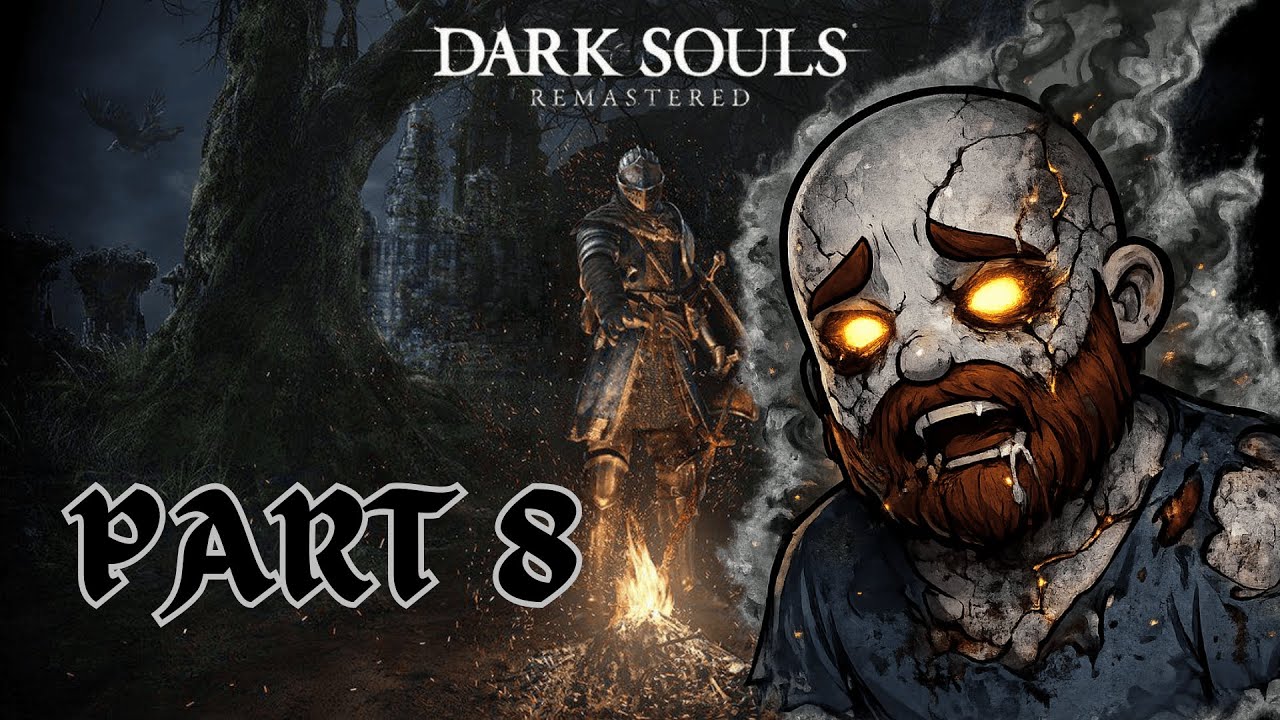 Dark Souls Remastered - BLIND PLAYTHROUGH - Part 8