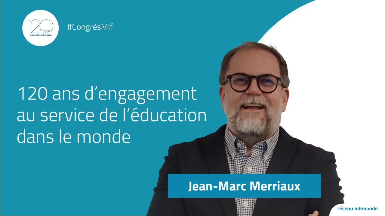 #CongresMlf : 120 ans d'engagement au service de l'éducation dans le monde