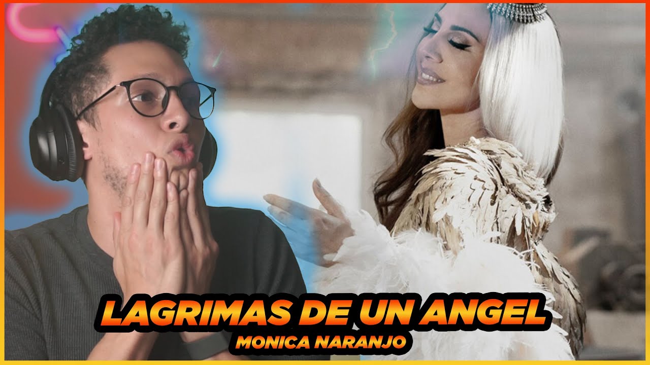 REACCION || a Monica Naranjo - Lágrimas de un Ángel