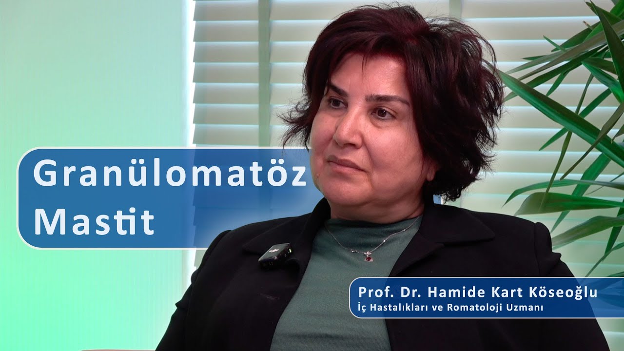 Granülomatöz Mastit Nedir? | Dr. Hamide Kart Köseoğlu