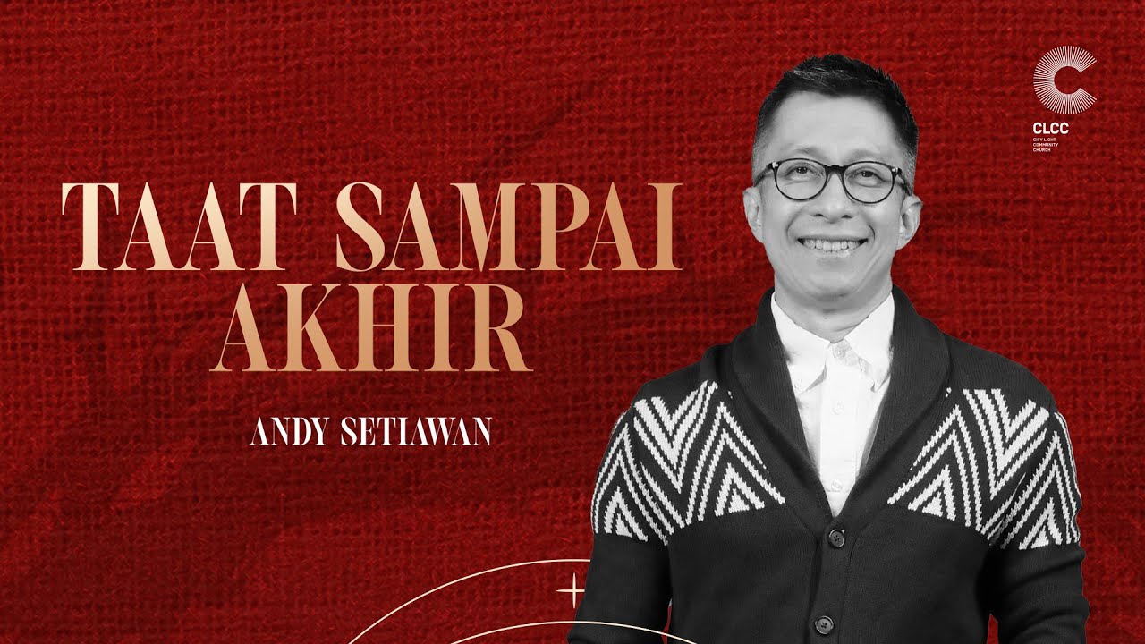 Taat Sampai Akhir - Andy Setiawan (CLCC Good Friday Service 29 Maret)
