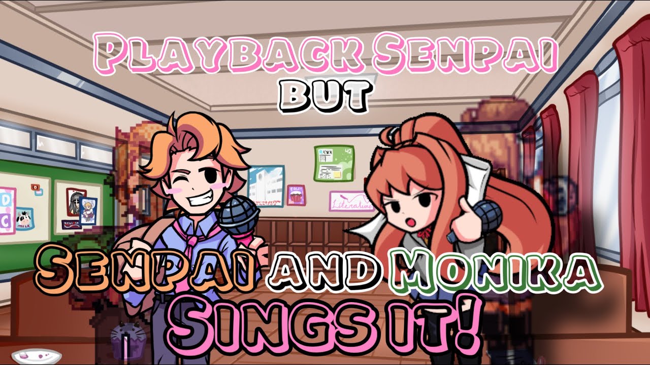 A Playback Serenade! Playback Senpai but SENPAI AND MONIKA SINGS IT! Friday Night Funkin’ Cover