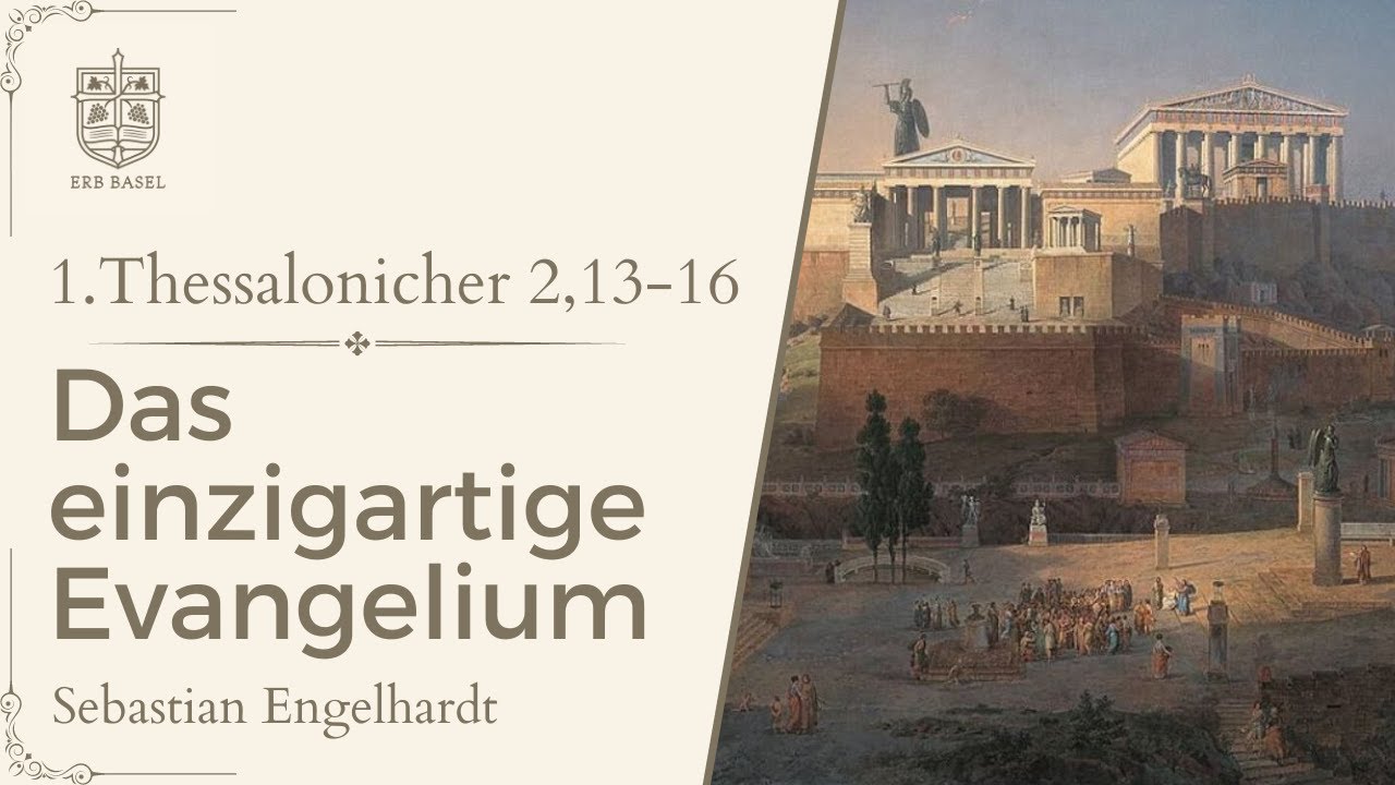 Das einzigartige Evangelium (1.Thessalonicher 2, 13-16) - Sebastian Engelhardt