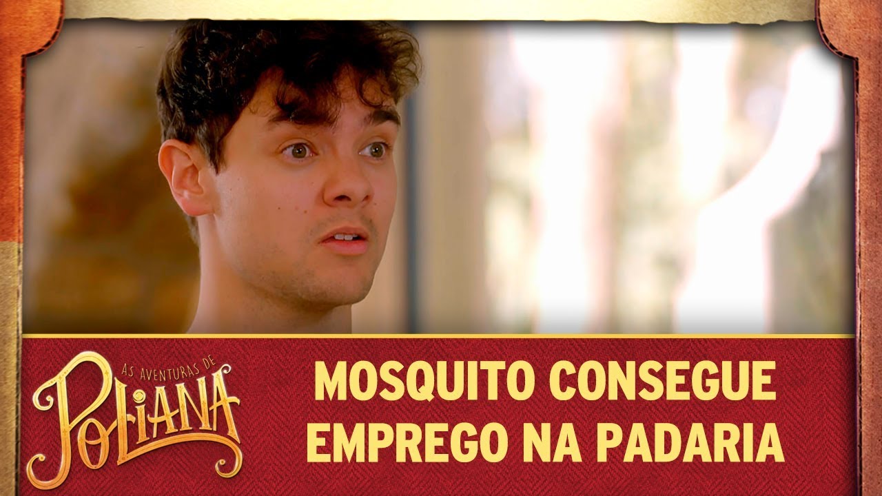 Mosquito consegue emprego na padaria | As Aventuras de Poliana
