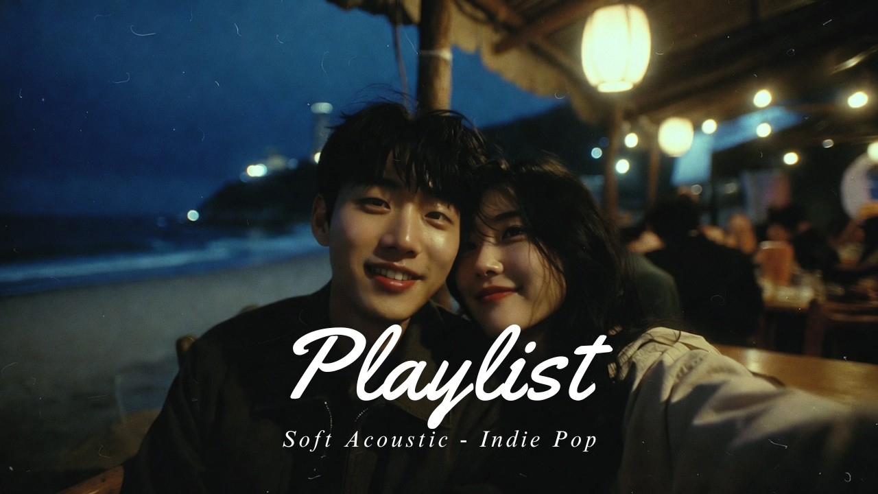 [Playlist] Emotional Soft Acoustic Indie Pop Love Song for Couples | Romantic Chill Vibes