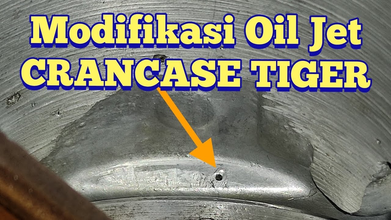 Modifikasi oil jet pada crancase Tiger, untuk meminimalisir terjadinya piston ngejim