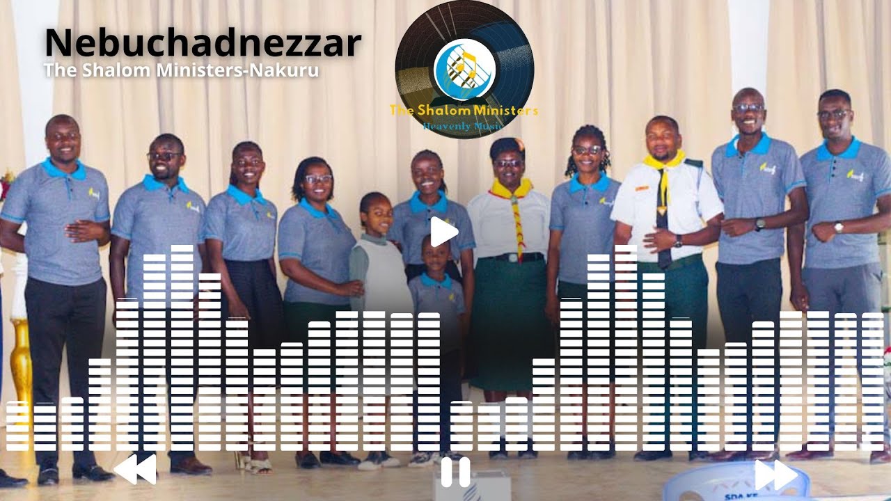 Nebuchadnezzar By The Shalom Ministers-Nakuru