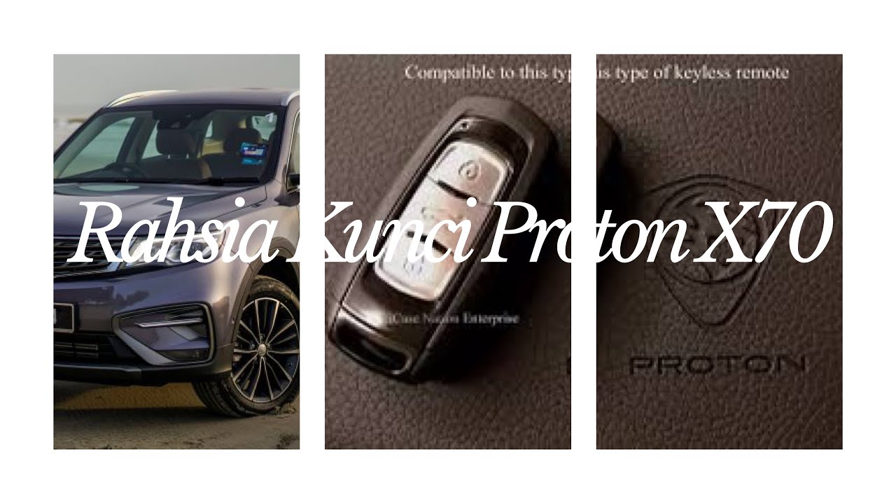 RAHSIA DISEBALIK KELEBIHAN KUNCI PROTON X70 YANG RAMAI TAK TAHU!