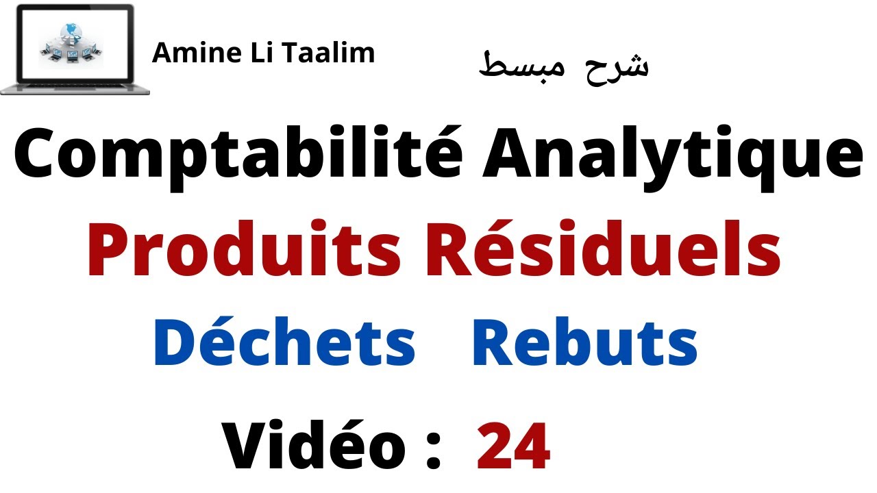 Produits Résiduels : (Déchets et Rebuts) de la Comptabilité Analytique