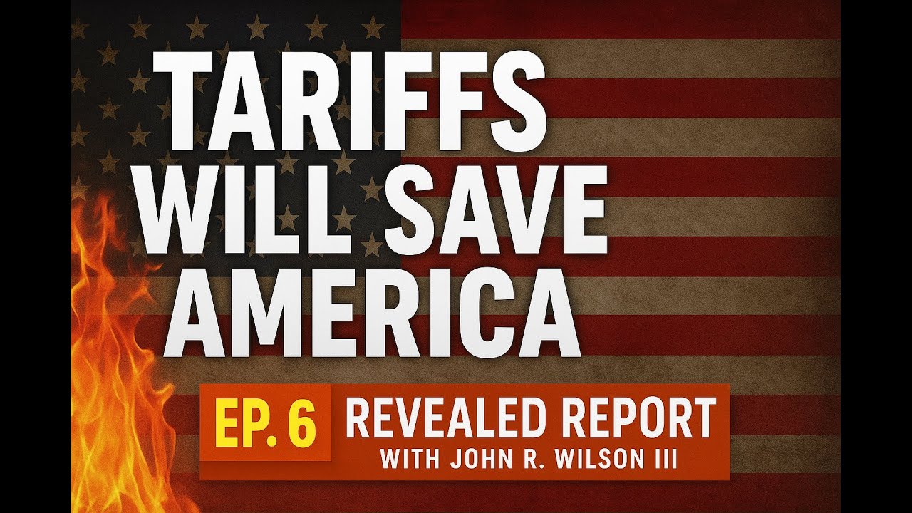 Tariffs Can Save America   Ep  6   Revealed Report