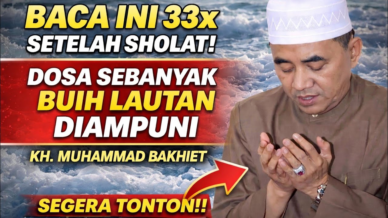  BANYAK ORANG BELUM TAHU! Amalan 33x Setelah Sholat Ini Menghapus Dosa Besar -KH. MUHAMMAD BAKHIET” 