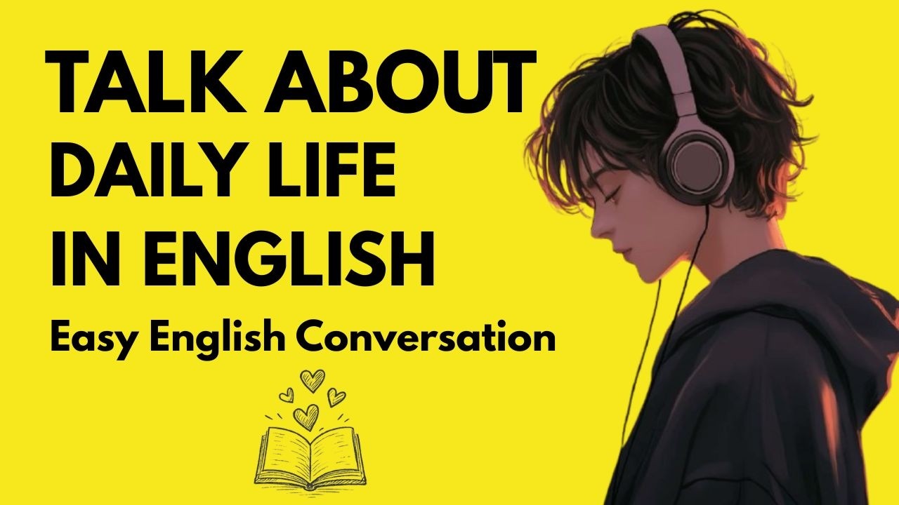 Easy English Conversation – Slow English Daily Practice | Talking About daily life