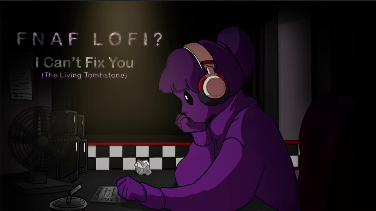 I Can't Fix You (The Living Tombstone) Lofi Remix?
