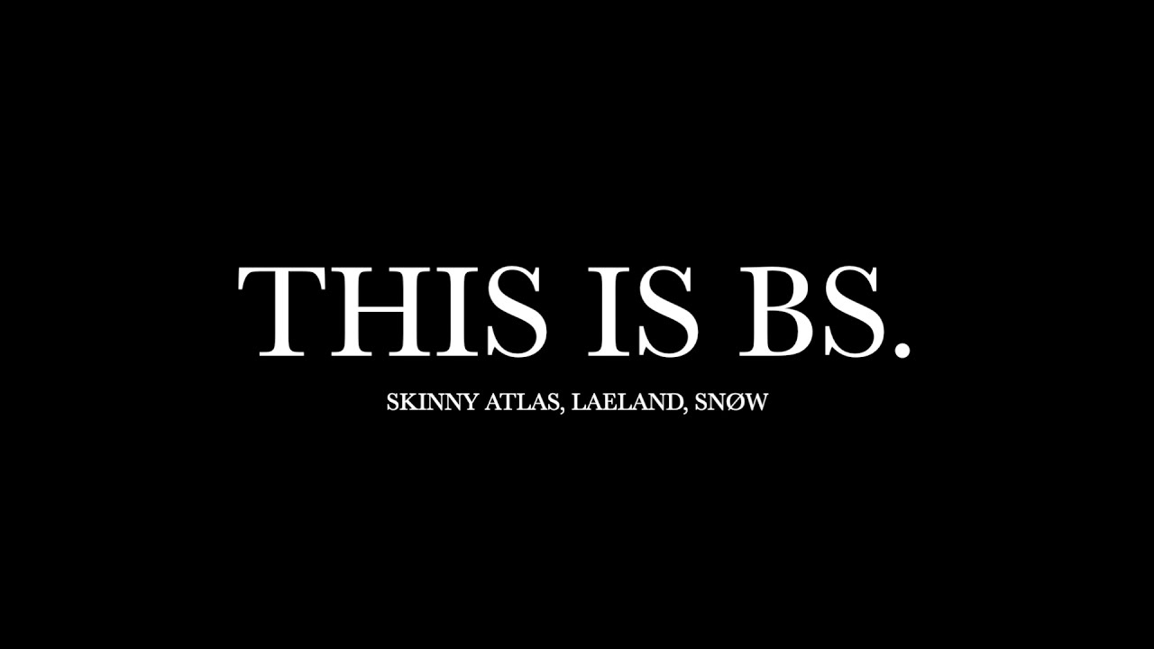 This Is Bs. by Skinny Atlas, Laeland, Snøw (Lyrics)