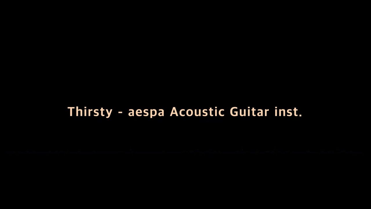Thirsty - aespa Acoustic Guitar inst.
