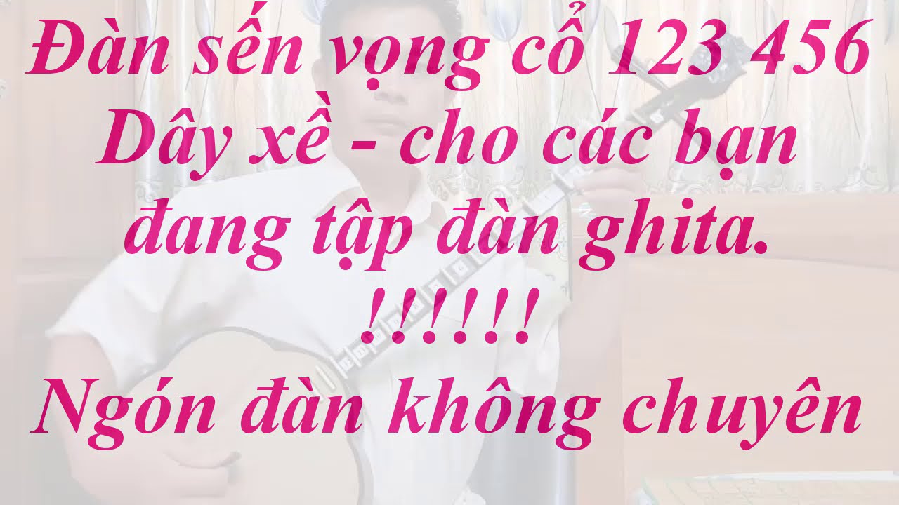 Vọng cổ 123 456 đàn sến dây xề, cho anh em luyện đàn ghita nhé! | Tấn Thành Bàu Năng