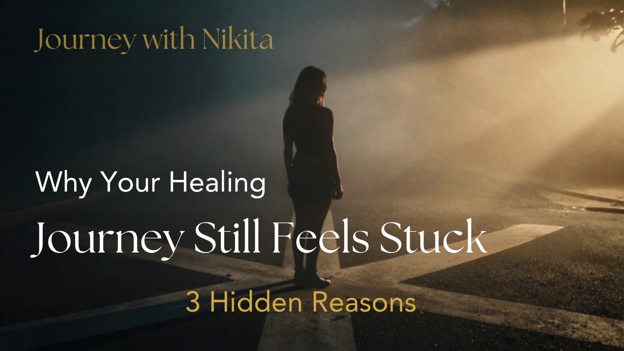 3 Hidden Reasons Your Healing Journey Feels Stuck