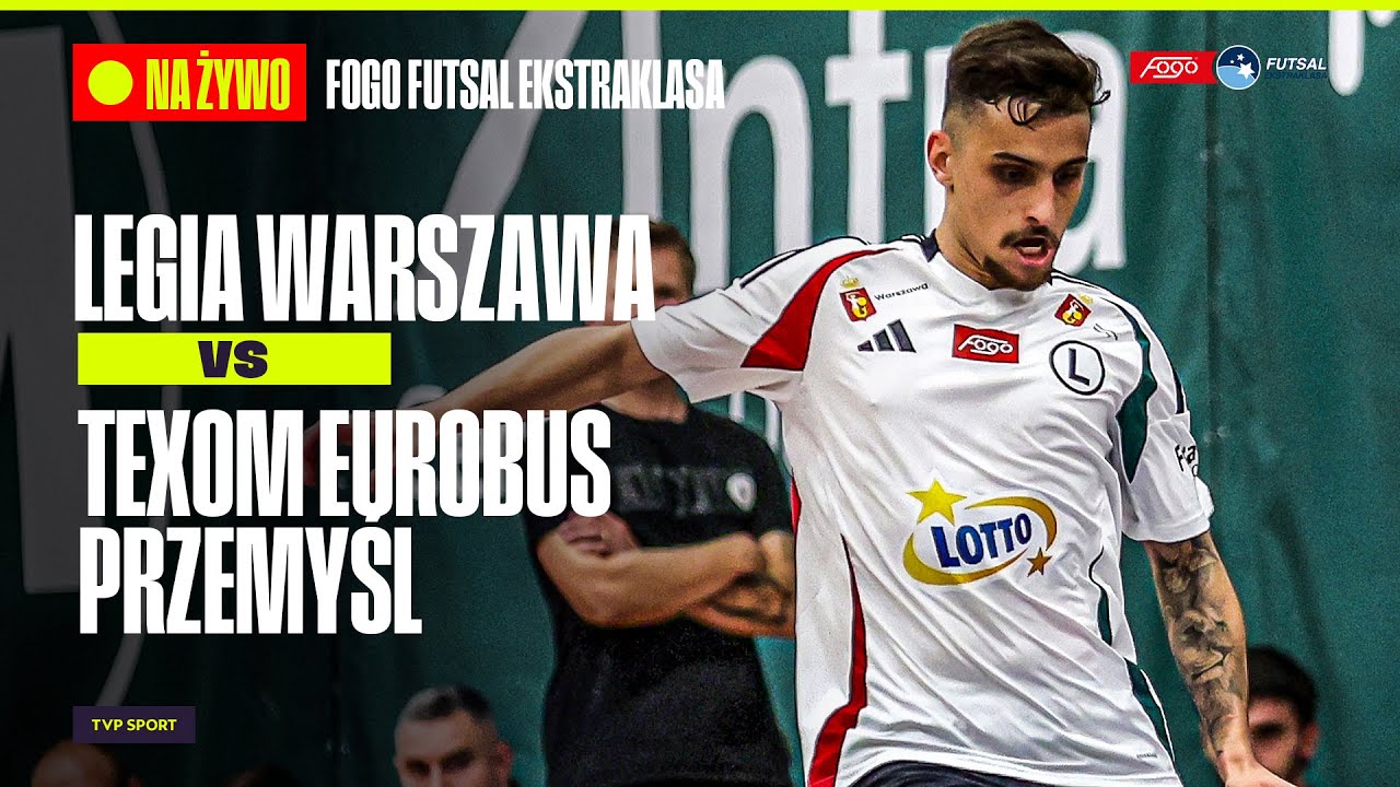 TRANSMISJA: LEGIA WARSZAWA &ndash; TEXOM EUROBUS PRZEMYŚL. FOGO FUTSAL EKSTRAKLASA
