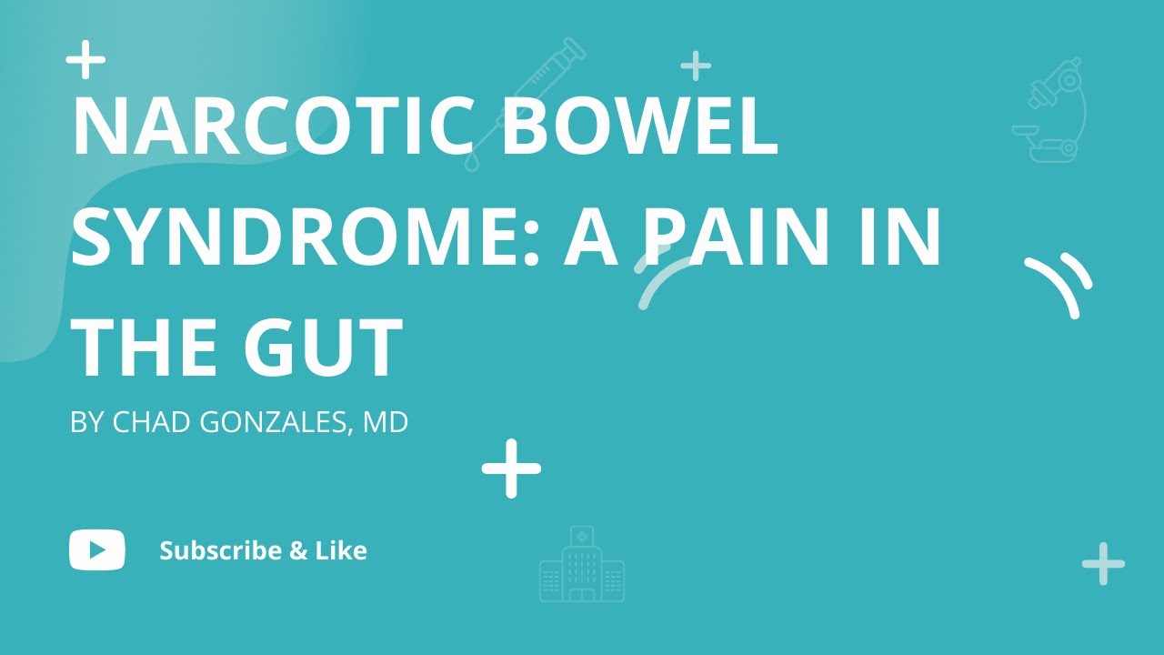 Narcotic Bowel Syndrome: A Pain in the Gut | Chad Gonzales, MD