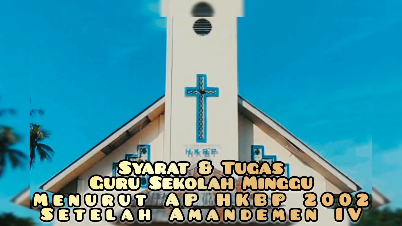 SYARAT & TUGAS GURU SEKOLAH MINGGU || MENURUT AP HKBP 2002 SETELAH AMANDEMEN IV #gurusekolahminggu 
