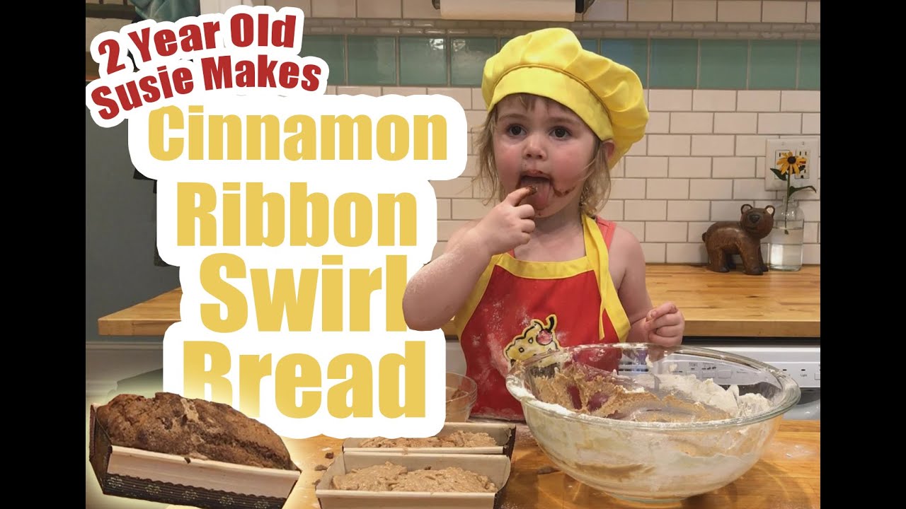 Two Year Old Bakes Cinnamon Ribbon Swirl Bread: Susie's Cooking Show