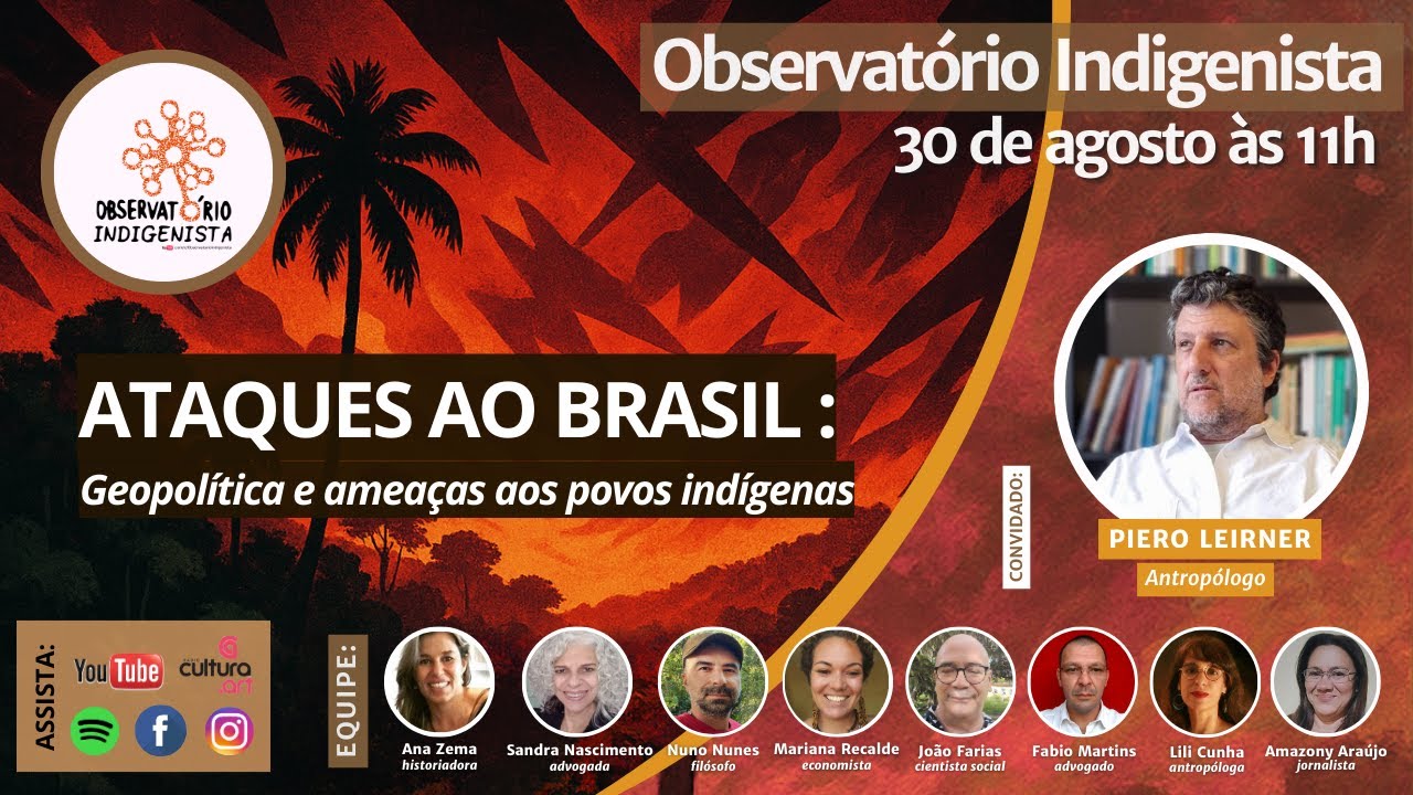 Ataques ao Brasil: geopolítica e ameaças ao povos indígenas - com Dr. Piero Leirner