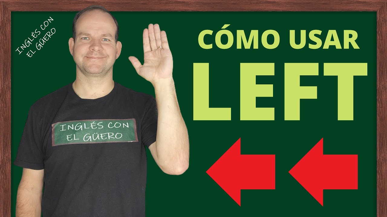 Cómo usar LEFT en inglés: usos de la palabra 