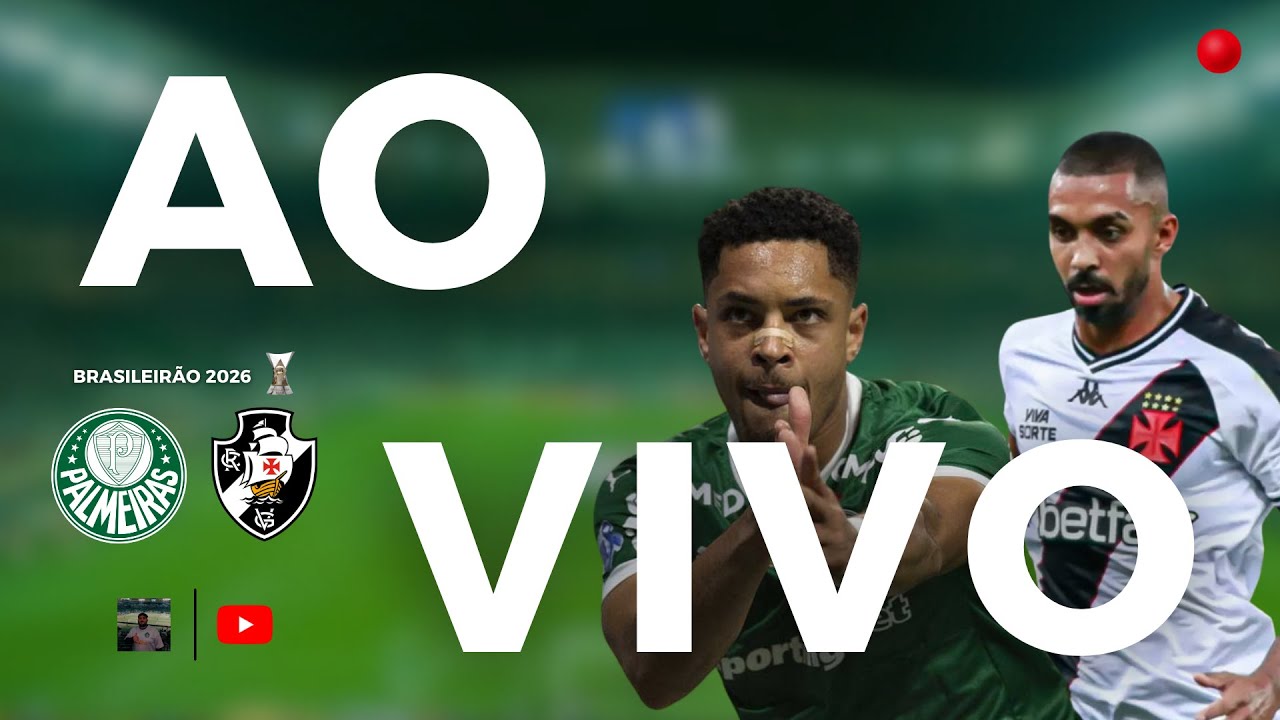 🔴 AO VIVO - PALMEIRAS X VASCO - BRASILEIRÃO 2026