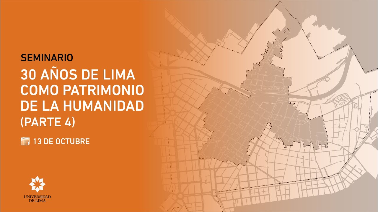 ULIMA - 30 Años Lima Patrimonio de la Humanidad -Declaración de Lima como Patrimonio de la Humanidad