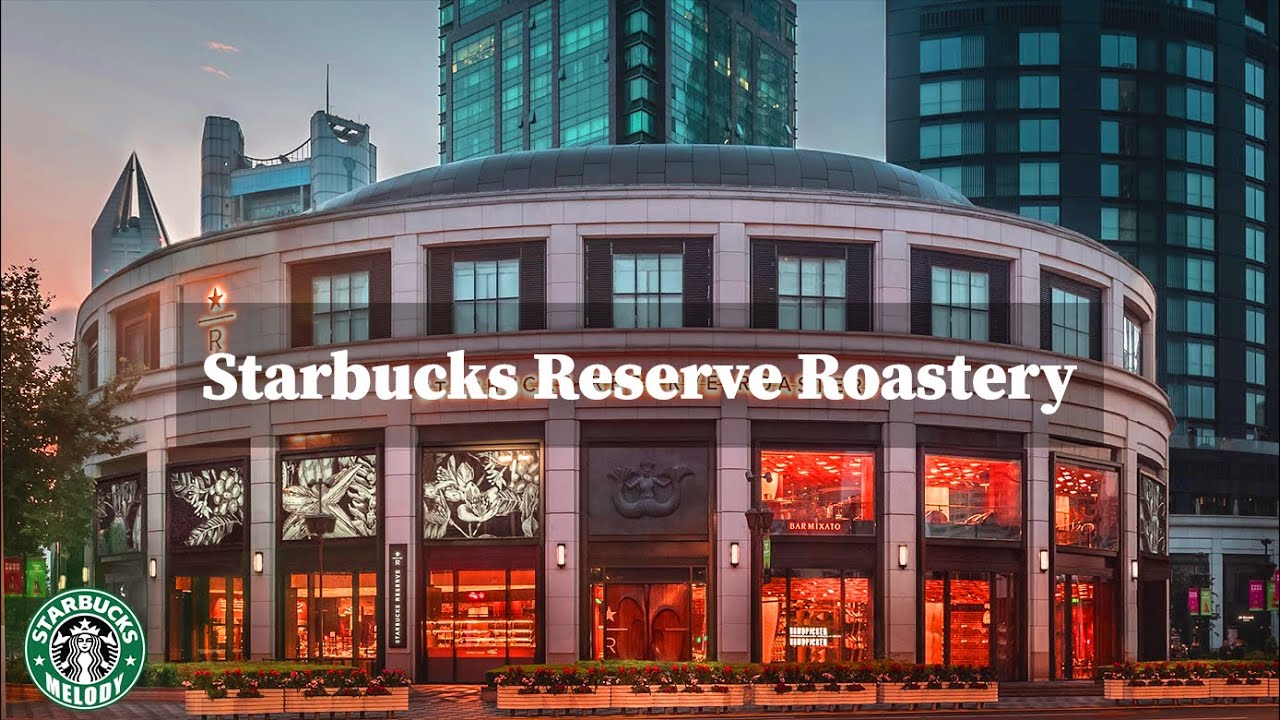 Посетите Starbucks Reserve Shanghai - Starbucks Music 2022 - для расслабления, работы и обучения