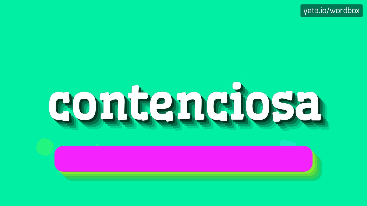 CONTENCIOSA - How to pronounce Contenciosa?