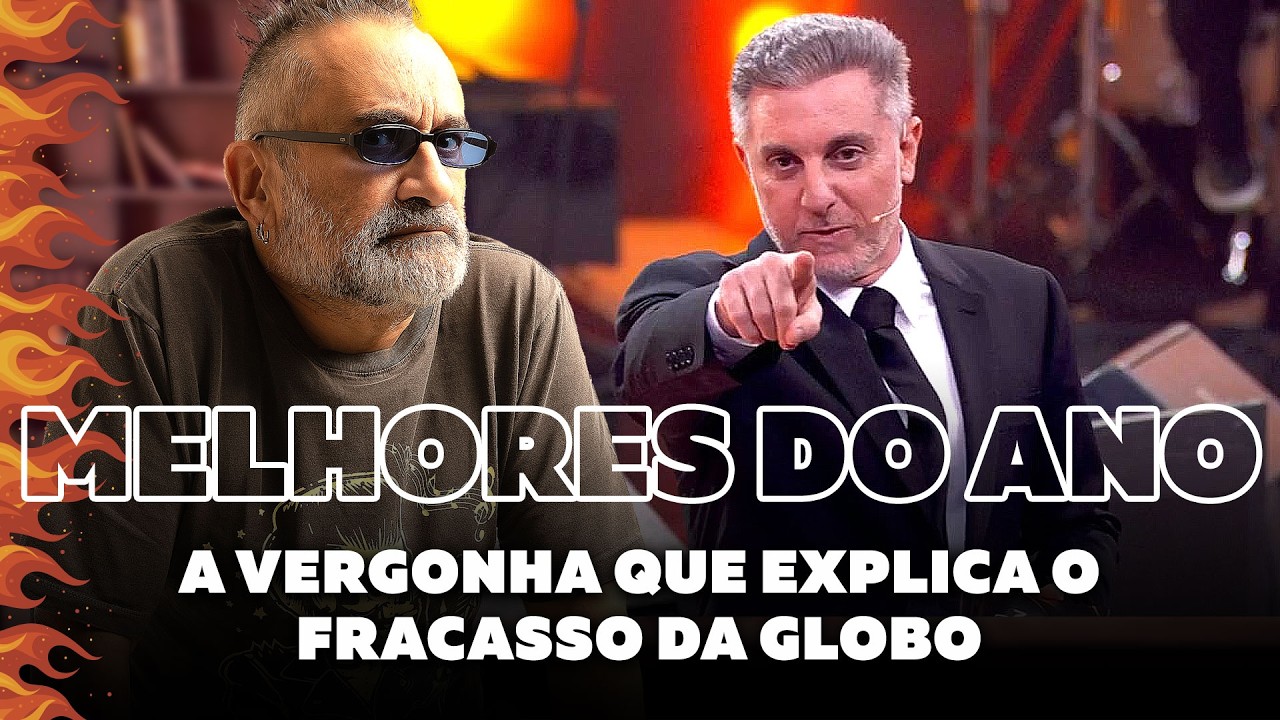 Globo Melhores do Ano - A Vergonha Que Explica o Fracasso