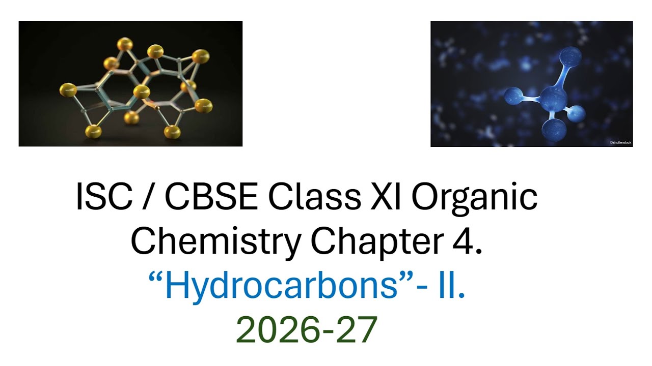 ISC / CBSE Class XI Organic Chemistry Chapter 4- "Hydrocarbons" - II.