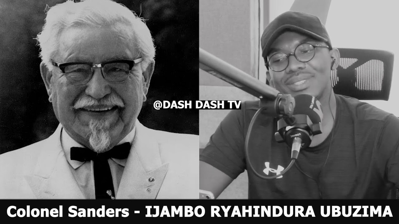 Colonel Sanders (E) - IJAMBO RYAHINDURA UBUZIMA EP746