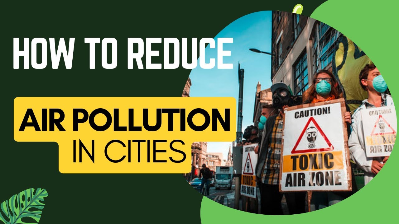 Ways to Reduce Air Pollution in Cities