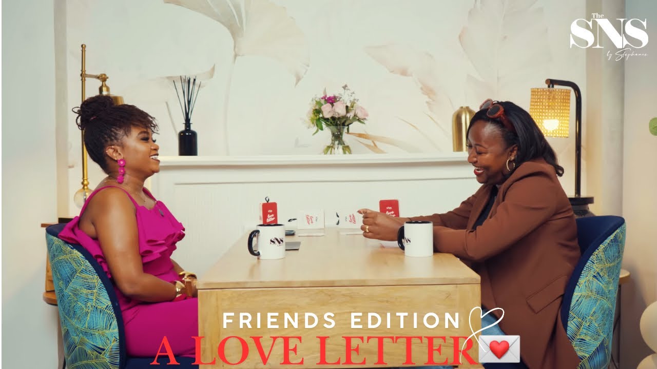 Rhoda Wayua and Shallone Wanjiku write A Love Letter 💌 | FRIENDS EDITION | THE SNS 