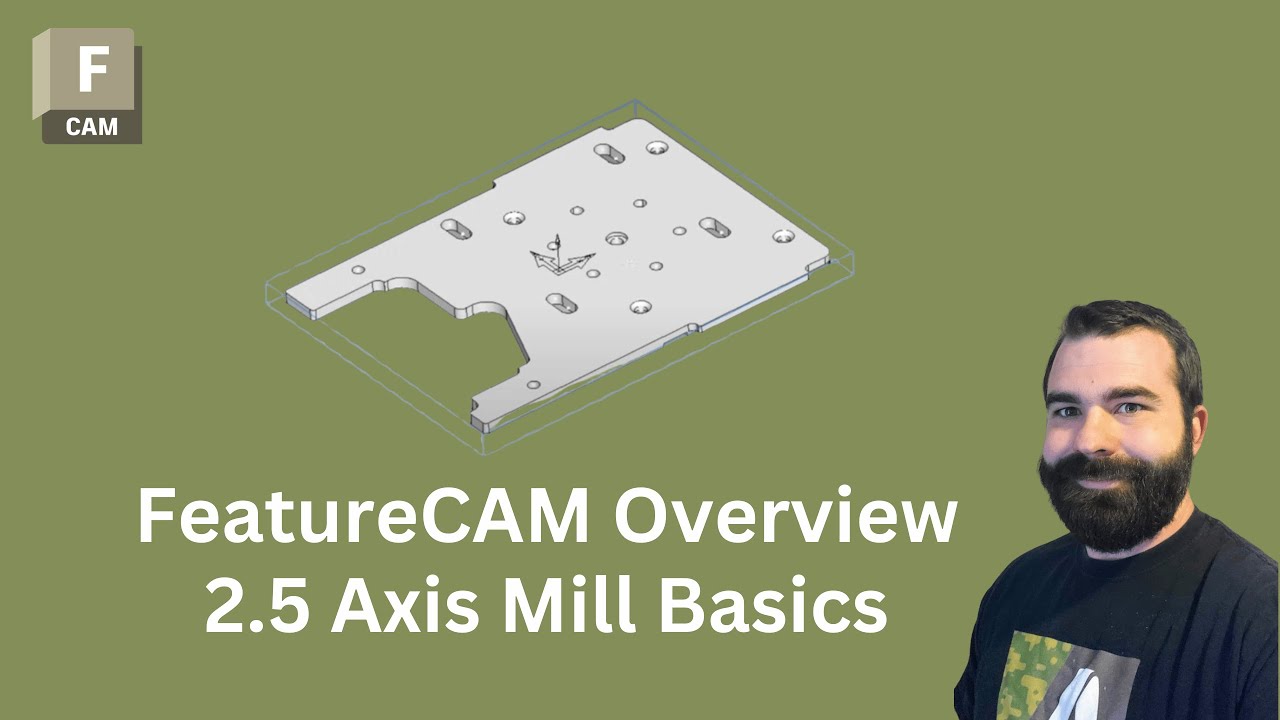 FeatureCAM Overview: 2.5 Axis Mill Basics