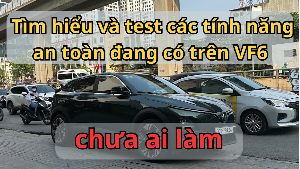 Tìm Hiểu và Test các tính năng an toàn đang có trên #vf6 [ #vinfast VF6 người dùng chia sẻ ]