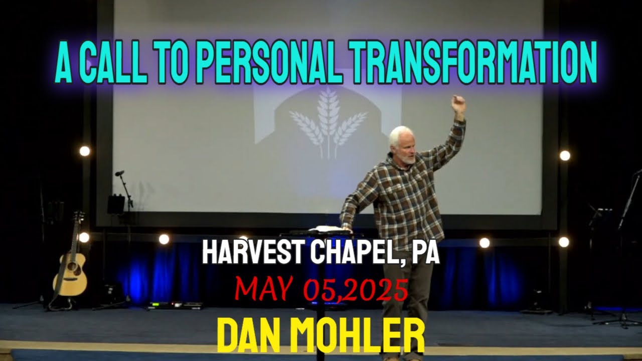 ✝️ A call to Personal Transformation | @ Harvest Chapel PA – Dan Mohler