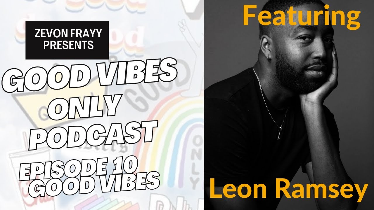 Good Vibes Only Podcast - Leon Ramsey