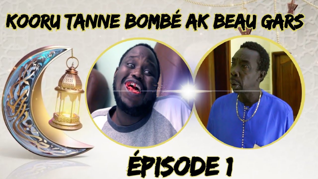 KOORU BEAU GARS AK TANNE BOMBÉ EPISODE 1