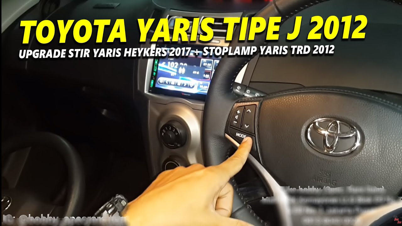 Toyota YARIS tipe J 2012 UPGRADE Stir YARIS HEYKERS 2017 + Stoplamp YARIS TRD 2012