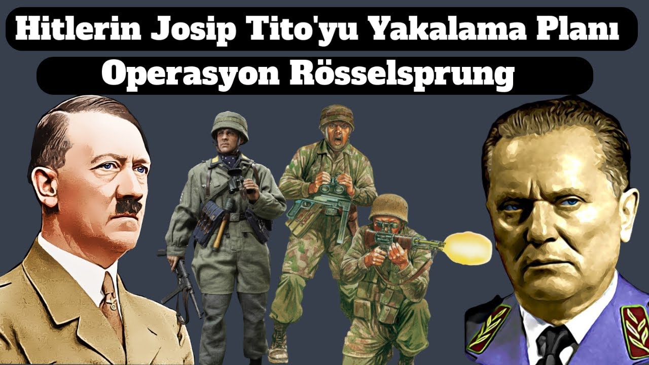 Hitlerin Josip Tito'yu Yakalama Planı - Operasyon Rösselsprung