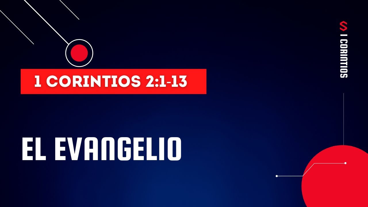 EL EVANGELIO (004 1 CORINTIOS 2:1-13)
