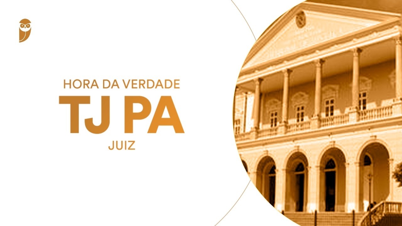 Curso Hora da Verdade: TJ PA (Juiz): Noções gerais de direito e formação humanística